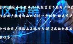 TP钱包（TokenPocket）是一款多链数字资产钱包，支
